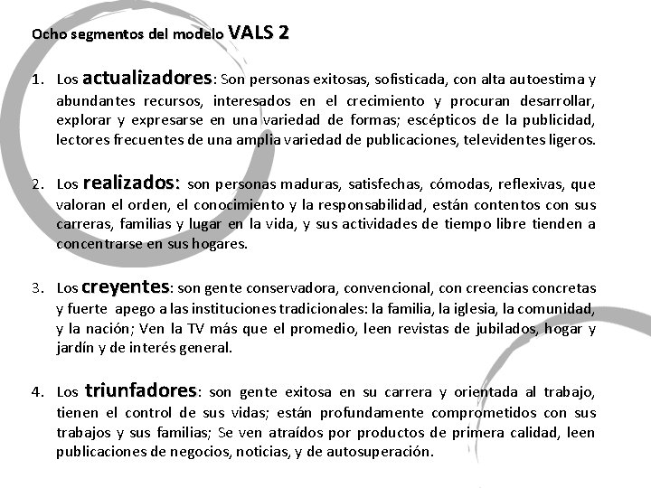 Ocho segmentos del modelo VALS 2 1. Los actualizadores: Son personas exitosas, sofisticada, con