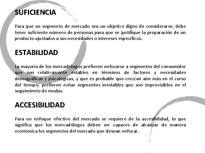SUFICIENCIA Para que un segmento de mercado sea un objetivo digno de considerarse, debe