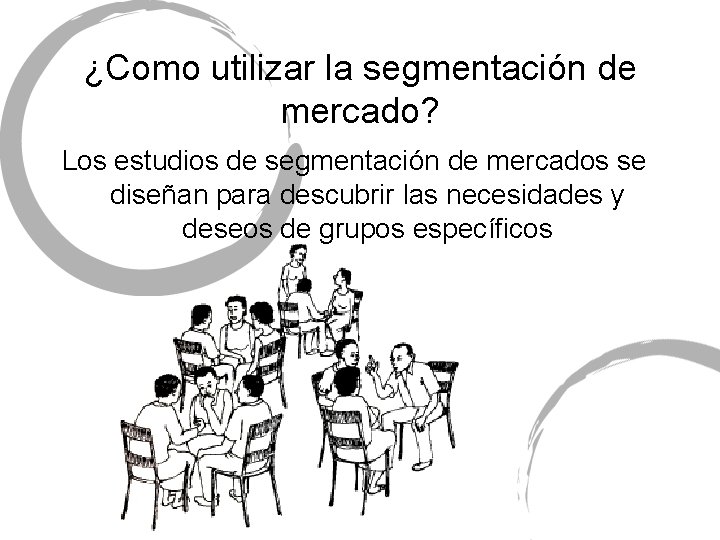 ¿Como utilizar la segmentación de mercado? Los estudios de segmentación de mercados se diseñan