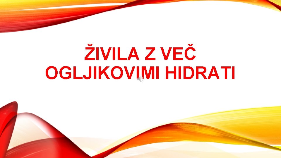 ŽIVILA Z VEČ OGLJIKOVIMI HIDRATI 