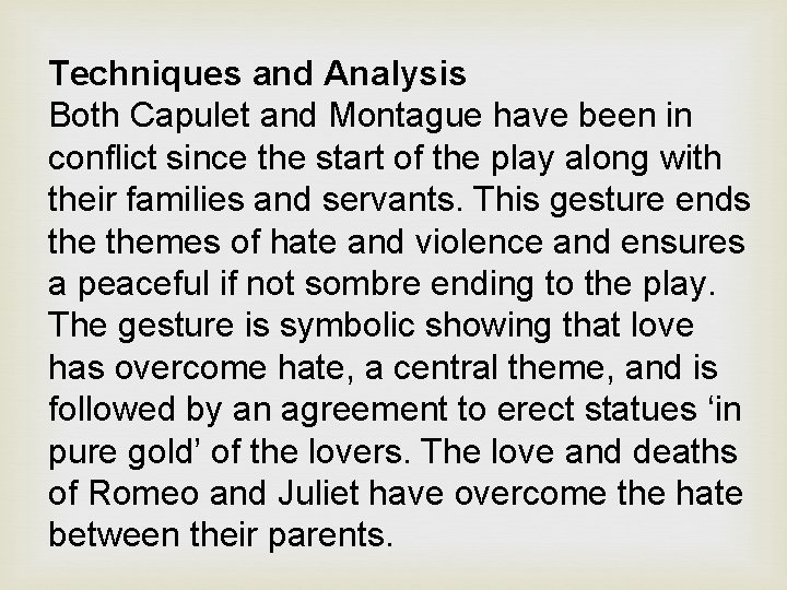 Techniques and Analysis Both Capulet and Montague have been in conflict since the start