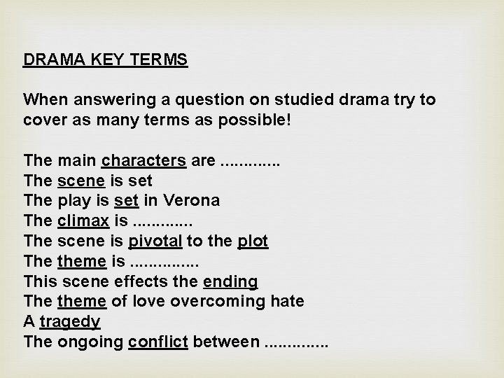 DRAMA KEY TERMS When answering a question on studied drama try to cover as