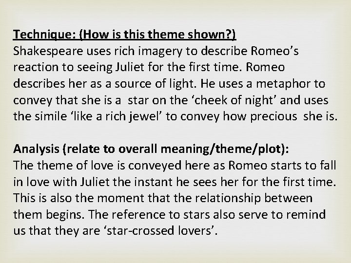 Technique: (How is theme shown? ) Shakespeare uses rich imagery to describe Romeo’s reaction