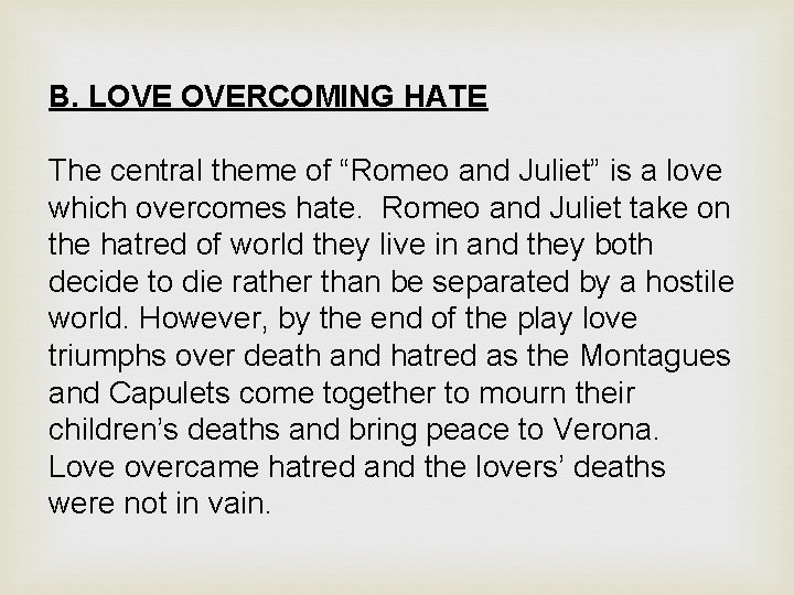 B. LOVE OVERCOMING HATE The central theme of “Romeo and Juliet” is a love