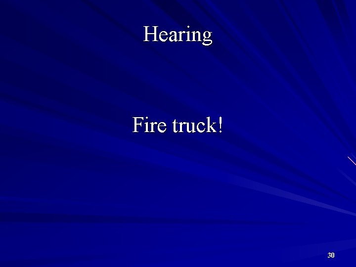 Hearing Fire truck! 30 