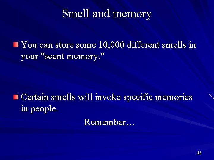 Smell and memory You can store some 10, 000 different smells in your "scent