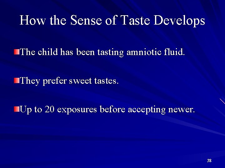 How the Sense of Taste Develops The child has been tasting amniotic fluid. They