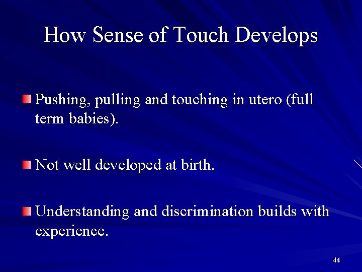 How Sense of Touch Develops Pushing, pulling and touching in utero (full term babies).