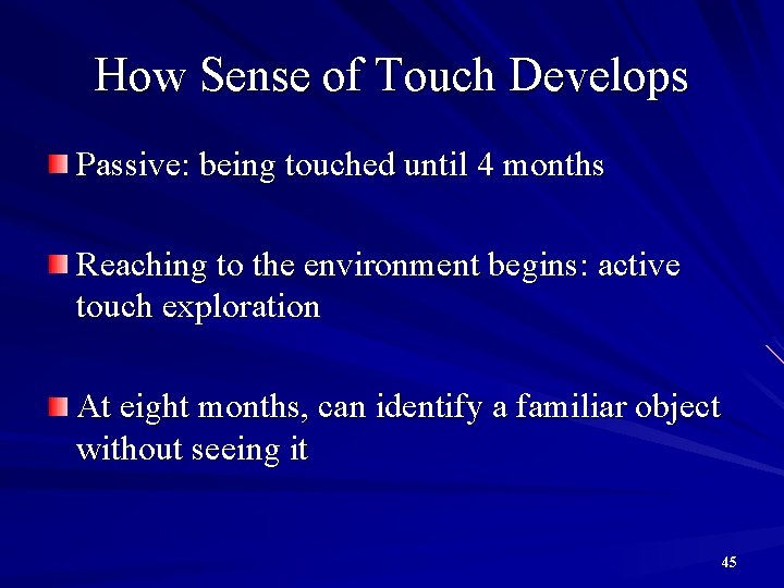 How Sense of Touch Develops Passive: being touched until 4 months Reaching to the