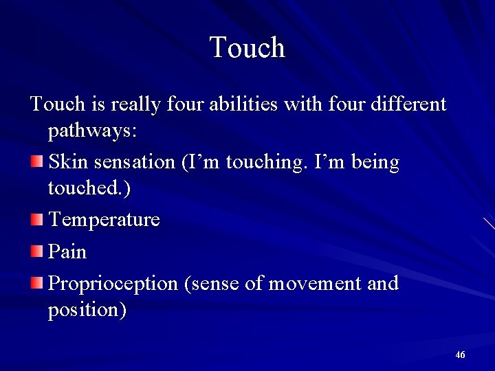 Touch is really four abilities with four different pathways: Skin sensation (I’m touching. I’m