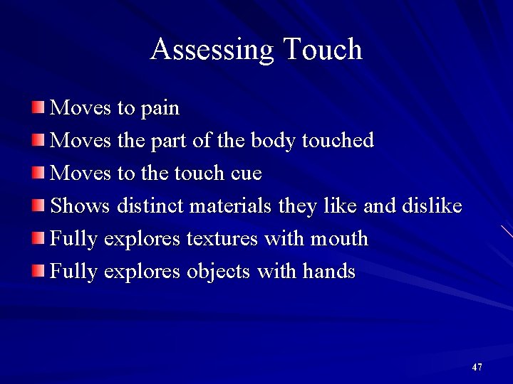 Assessing Touch Moves to pain Moves the part of the body touched Moves to
