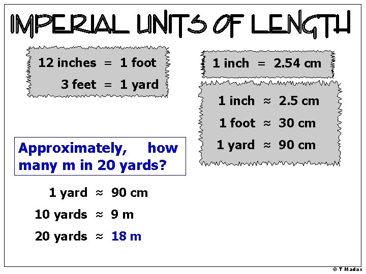 12 inches = 1 foot 1 inch = 2. 54 cm 3 feet =