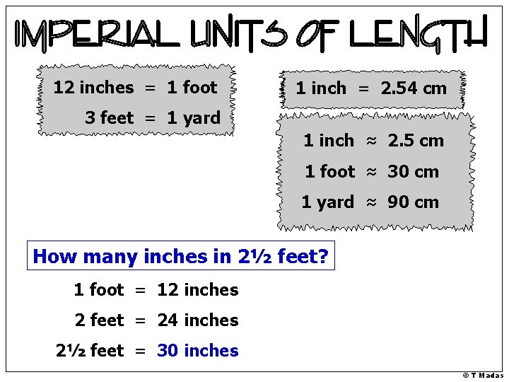 12 inches = 1 foot 1 inch = 2. 54 cm 3 feet =