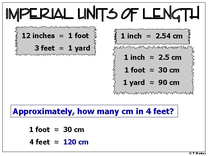 12 inches = 1 foot 1 inch = 2. 54 cm 3 feet =