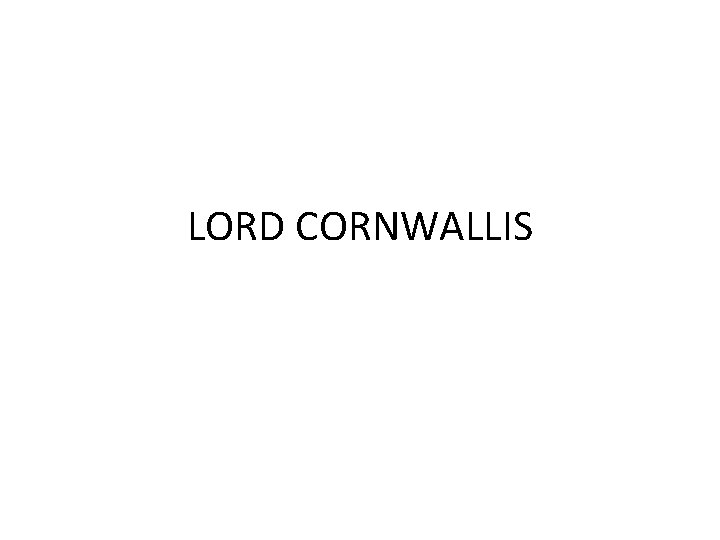 LORD CORNWALLIS 