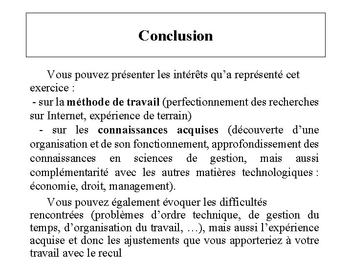 Conclusion Vous pouvez présenter les intérêts qu’a représenté cet exercice : - sur la