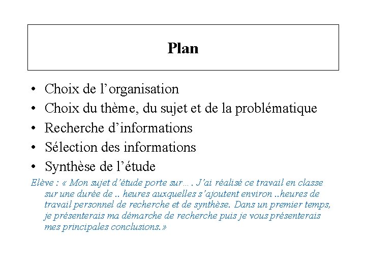 Plan • • • Choix de l’organisation Choix du thème, du sujet et de