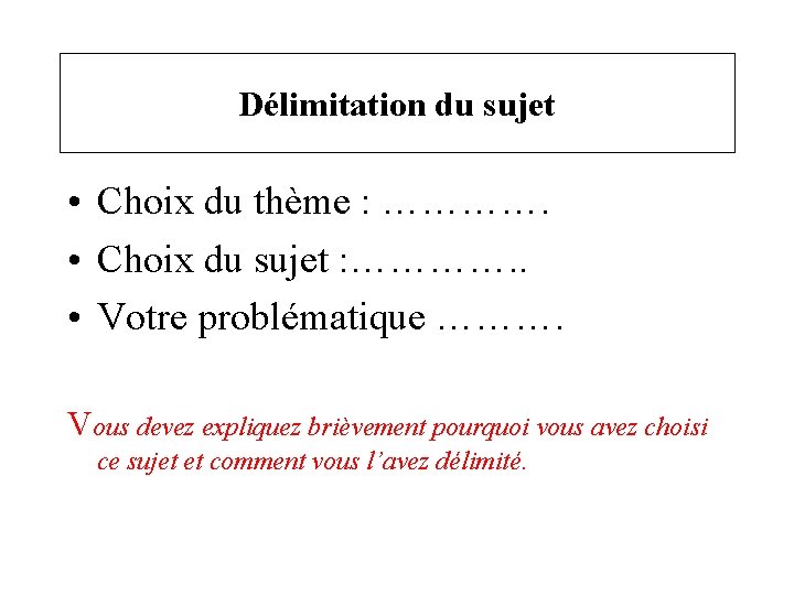 Délimitation du sujet • Choix du thème : …………. • Choix du sujet :