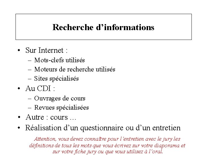 Recherche d’informations • Sur Internet : – Mots-clefs utilisés – Moteurs de recherche utilisés