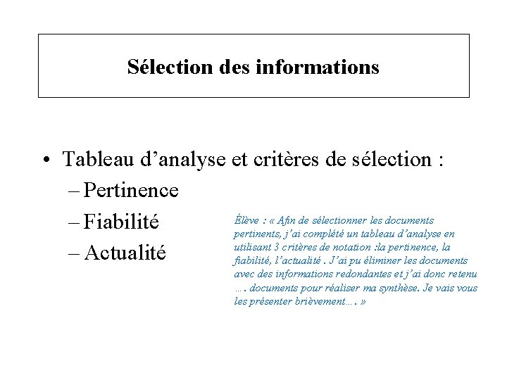 Sélection des informations • Tableau d’analyse et critères de sélection : – Pertinence Élève