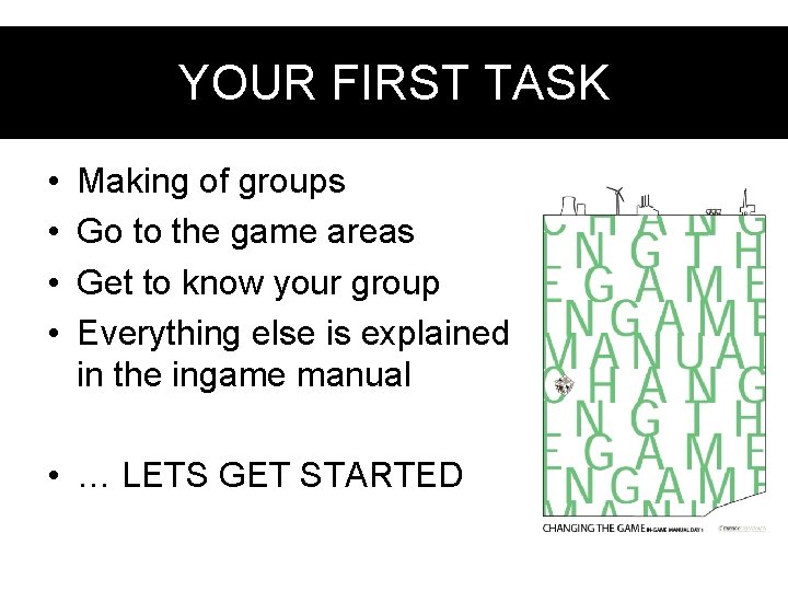 Your. FIRST first task YOUR TASK • • Making of groups Go to the