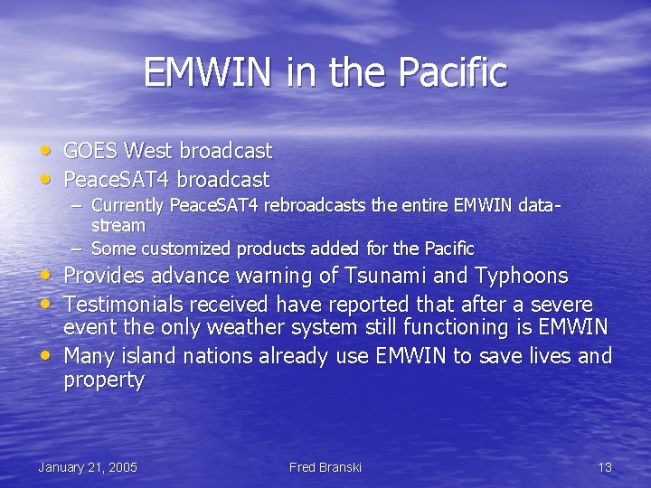 EMWIN in the Pacific • GOES West broadcast • Peace. SAT 4 broadcast –