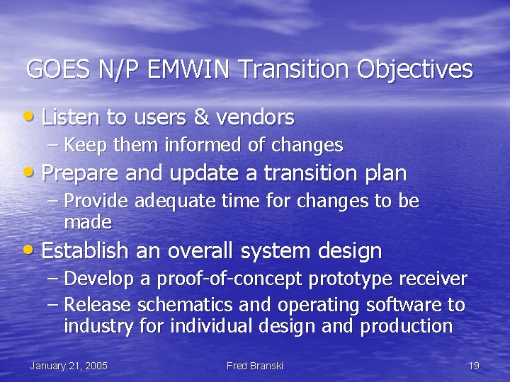 GOES N/P EMWIN Transition Objectives • Listen to users & vendors – Keep them