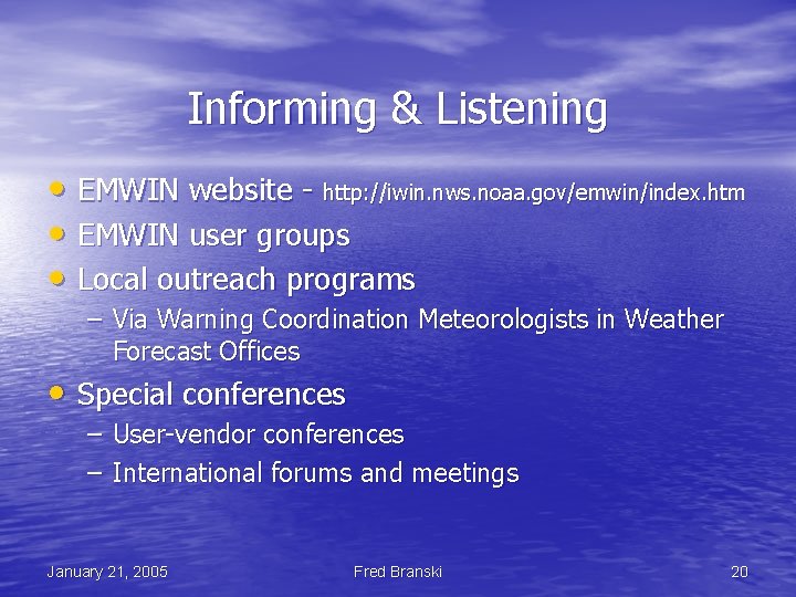 Informing & Listening • EMWIN website - http: //iwin. nws. noaa. gov/emwin/index. htm •