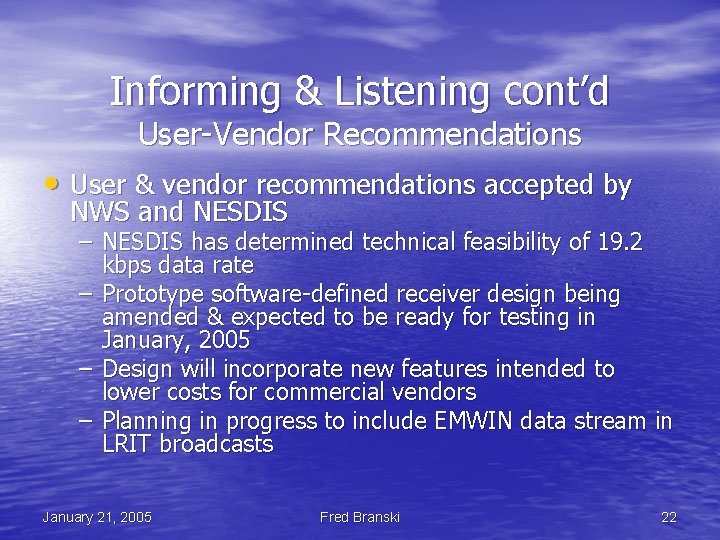 Informing & Listening cont’d User-Vendor Recommendations • User & vendor recommendations accepted by NWS