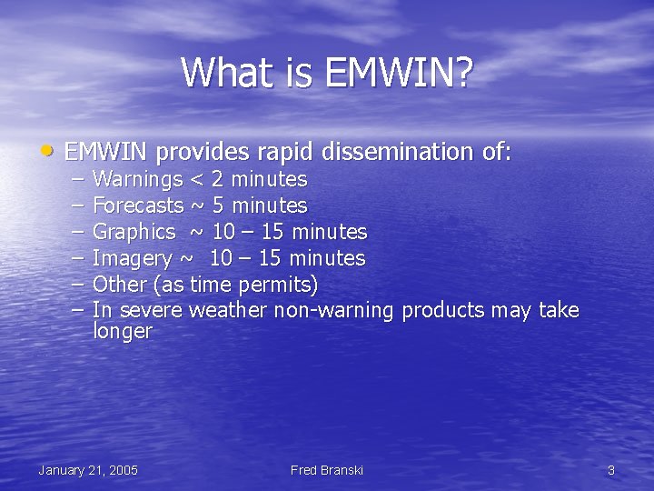 What is EMWIN? • EMWIN provides rapid dissemination of: – – – Warnings <