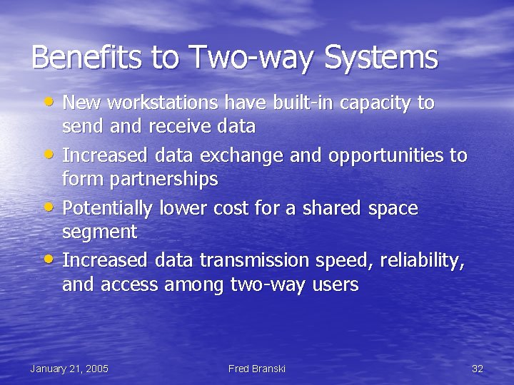 Benefits to Two-way Systems • New workstations have built-in capacity to • • •