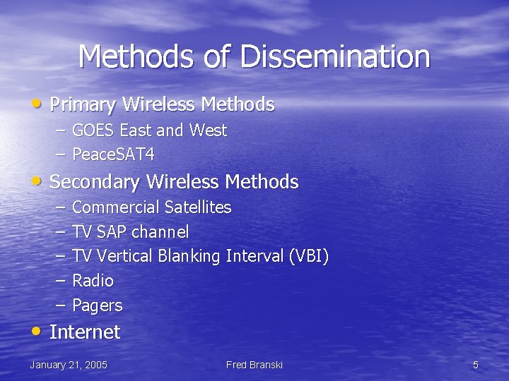Methods of Dissemination • Primary Wireless Methods – GOES East and West – Peace.