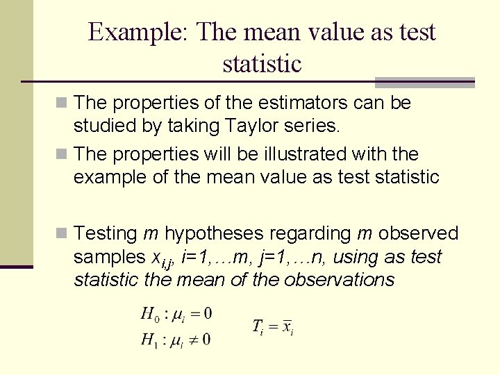 Example: The mean value as test statistic n The properties of the estimators can