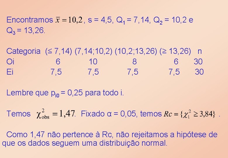 Encontramos Q 3 = 13, 26. , s = 4, 5, Q 1 =