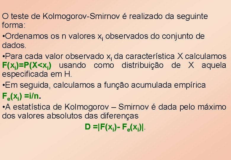 O teste de Kolmogorov-Smirnov é realizado da seguinte forma: • Ordenamos os n valores