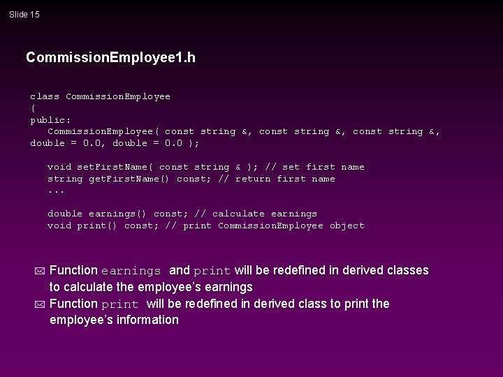 Slide 15 Commission. Employee 1. h class Commission. Employee { public: Commission. Employee( const