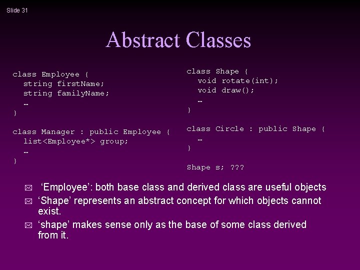 Slide 31 Abstract Classes class Employee { string first. Name; string family. Name; …