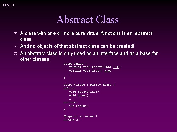 Slide 34 Abstract Class * * * A class with one or more pure