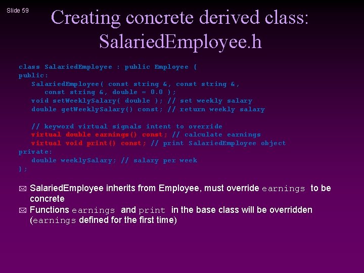 Slide 59 Creating concrete derived class: Salaried. Employee. h class Salaried. Employee : public