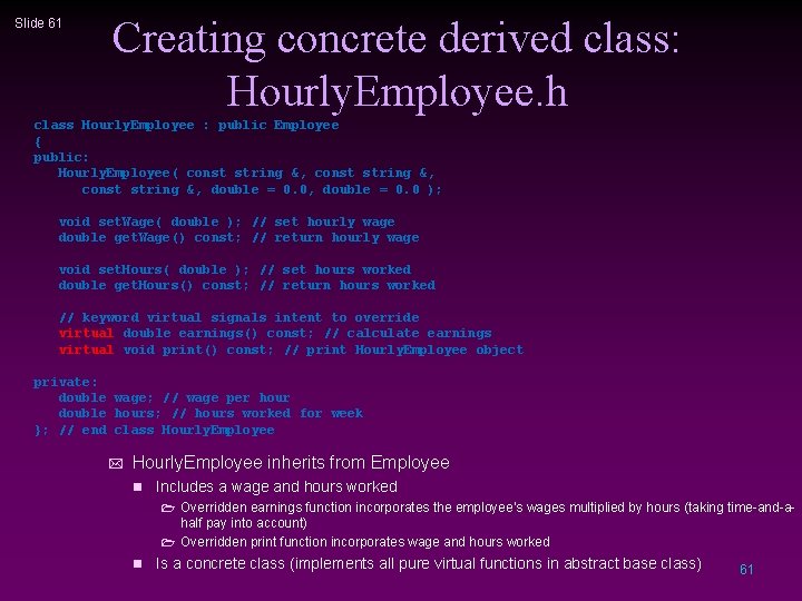 Slide 61 Creating concrete derived class: Hourly. Employee. h class Hourly. Employee : public