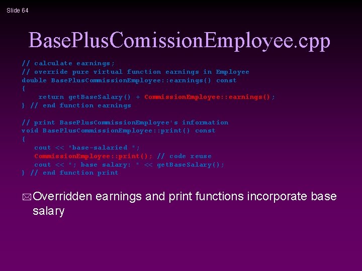 Slide 64 Base. Plus. Comission. Employee. cpp // calculate earnings; // override pure virtual