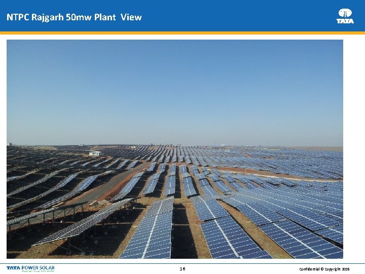 NTPC Rajgarh 50 mw Plant View 16 Confidential © Copyright 2015 