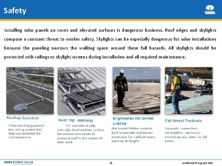 Safety Installing solar panels on roves and elevated surfaces is dangerous business. Roof edges