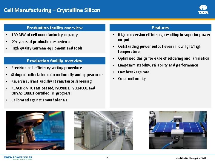 Cell Manufacturing – Crystalline Silicon Production facility overview Features • 180 MW of cell