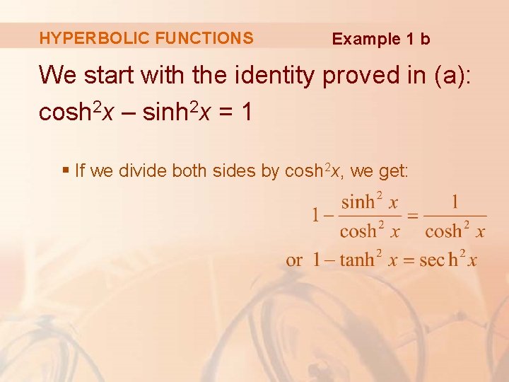 HYPERBOLIC FUNCTIONS Example 1 b We start with the identity proved in (a): cosh