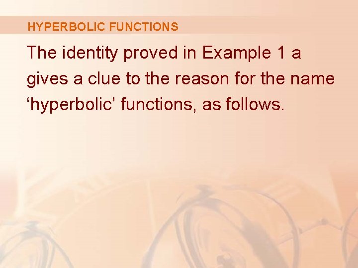 HYPERBOLIC FUNCTIONS The identity proved in Example 1 a gives a clue to the