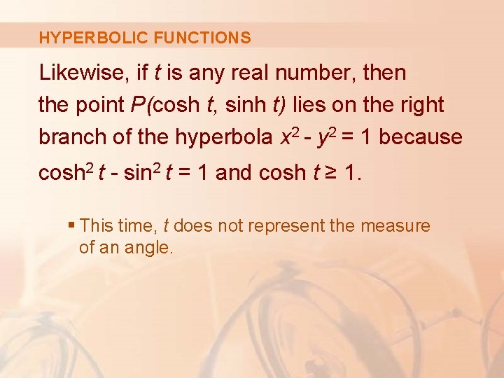HYPERBOLIC FUNCTIONS Likewise, if t is any real number, then the point P(cosh t,
