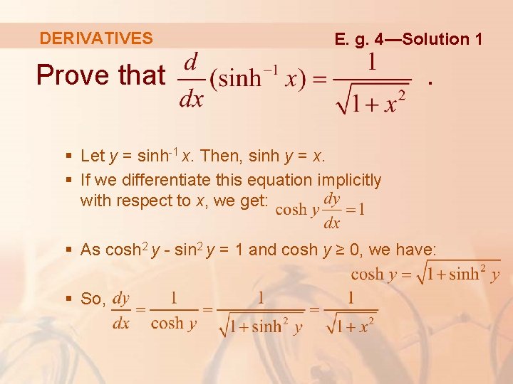 DERIVATIVES E. g. 4—Solution 1 Prove that . § Let y = sinh-1 x.