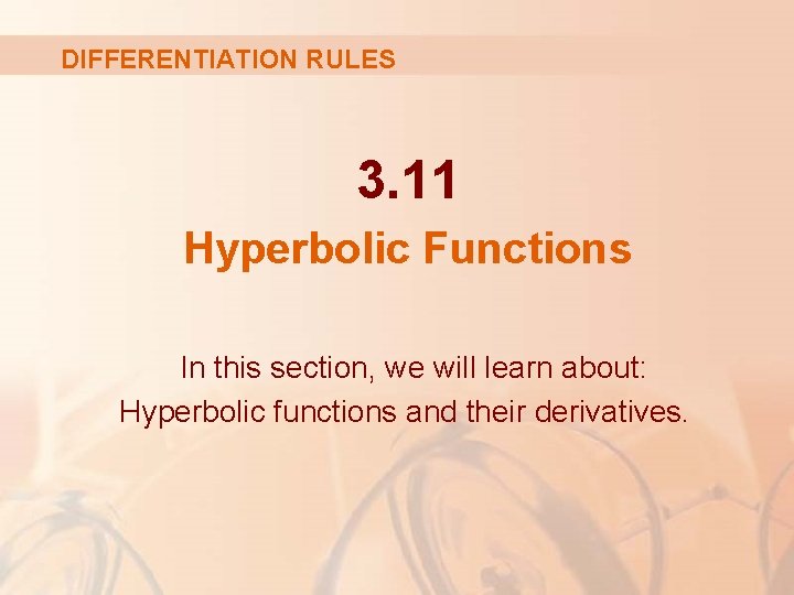 DIFFERENTIATION RULES 3. 11 Hyperbolic Functions In this section, we will learn about: Hyperbolic