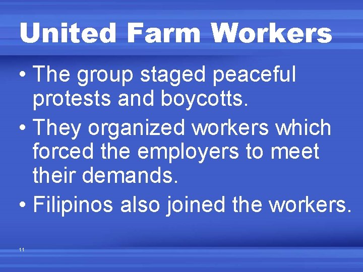 United Farm Workers • The group staged peaceful protests and boycotts. • They organized